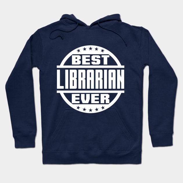 Best Librarian Ever Hoodie by colorsplash